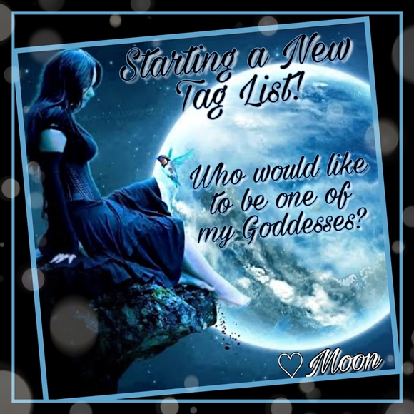 Moon Goddesses Tag List Other - SEE NEW POST,(2nd Slide) I'M RENEWING MY LIST!